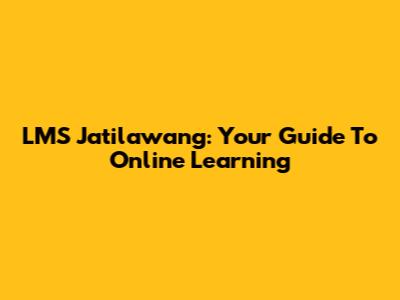 LMS Jatilawang: Your Guide To Online Learning