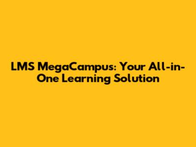 LMS MegaCampus: Your All-in-One Learning Solution