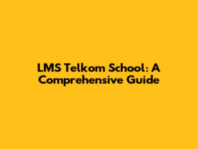 LMS Telkom School: A Comprehensive Guide