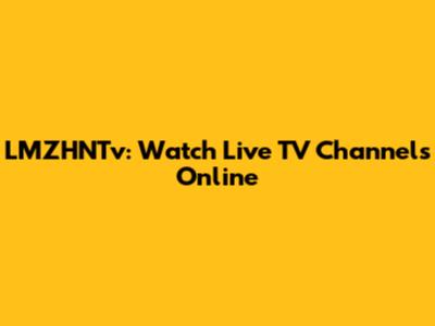 LMZHNTv: Watch Live TV Channels Online