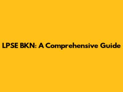LPSE BKN: A Comprehensive Guide