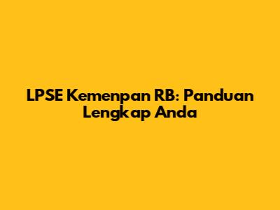LPSE Kemenpan RB: Panduan Lengkap Anda