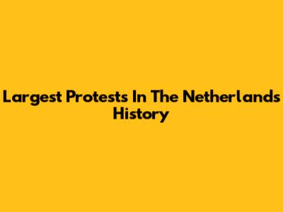 Largest Protests In The Netherlands History