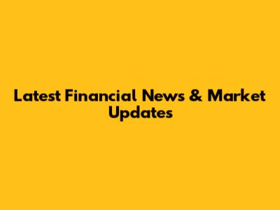 Latest Financial News & Market Updates