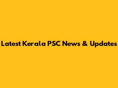 Latest Kerala PSC News & Updates