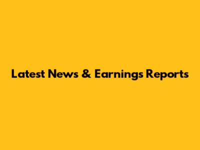 Latest News & Earnings Reports