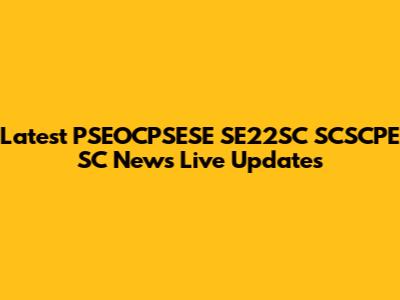 Latest PSEOCPSESE SE22SC SCSCPE SC News Live Updates