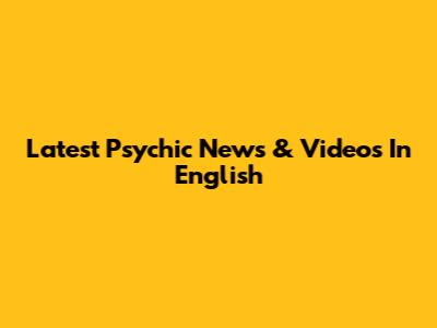 Latest Psychic News & Videos In English