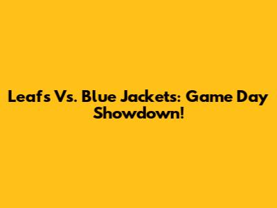 Leafs Vs. Blue Jackets: Game Day Showdown!
