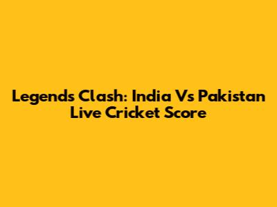 Legends Clash: India Vs Pakistan Live Cricket Score