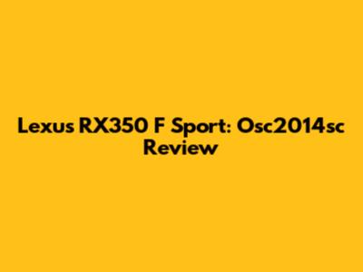 Lexus RX350 F Sport:  Osc2014sc Review