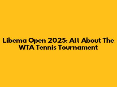 Libema Open 2025: All About The WTA Tennis Tournament