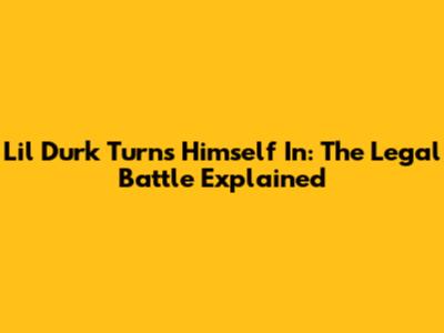 Lil Durk Turns Himself In: The Legal Battle Explained