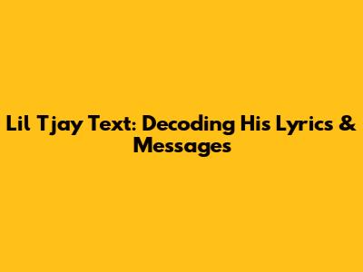 Lil Tjay Text: Decoding His Lyrics & Messages