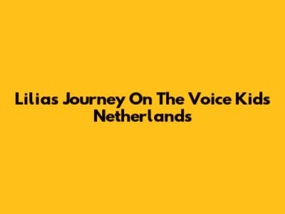 Lilia's Journey On The Voice Kids Netherlands