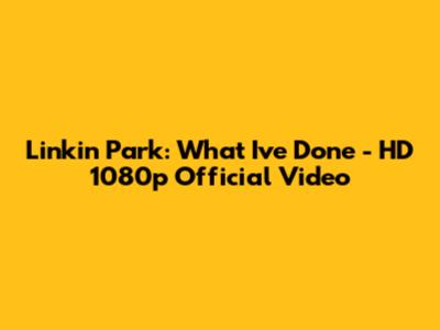 Linkin Park: "What I've Done" - HD 1080p Official Video