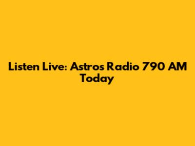 Listen Live: Astros Radio 790 AM Today