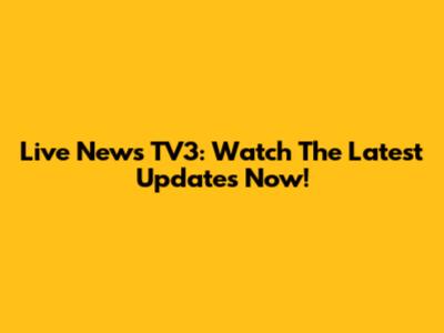 Live News TV3: Watch The Latest Updates Now!