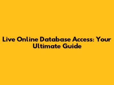 Live Online Database Access: Your Ultimate Guide