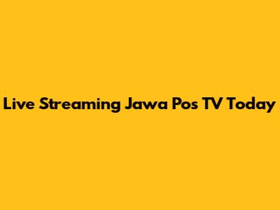 Live Streaming Jawa Pos TV Today