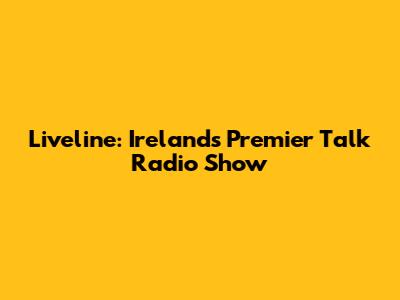 Liveline: Ireland's Premier Talk Radio Show