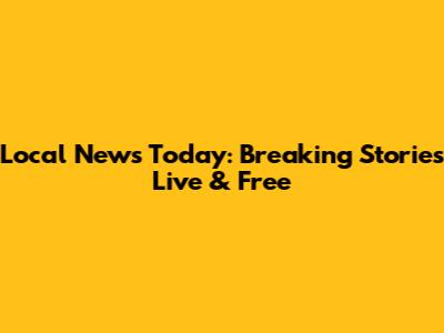 Local News Today: Breaking Stories Live & Free