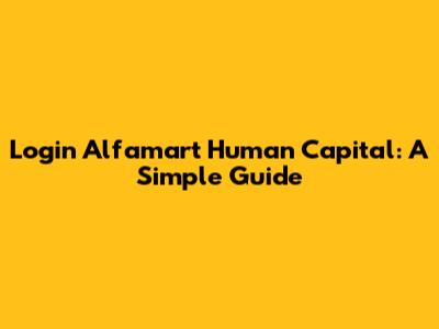 Login Alfamart Human Capital: A Simple Guide