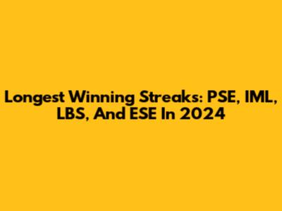 Longest Winning Streaks: PSE, IML, LBS, And ESE In 2024