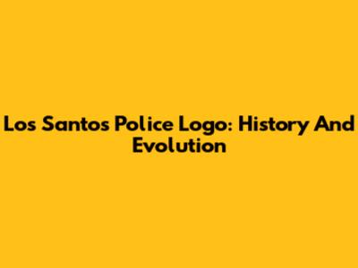 Los Santos Police Logo: History And Evolution