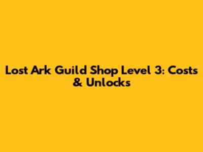 Lost Ark Guild Shop Level 3: Costs & Unlocks