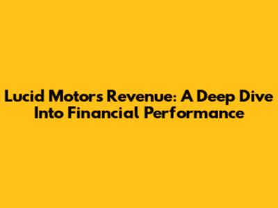 Lucid Motors Revenue: A Deep Dive Into Financial Performance