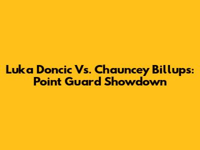 Luka Doncic Vs. Chauncey Billups: Point Guard Showdown