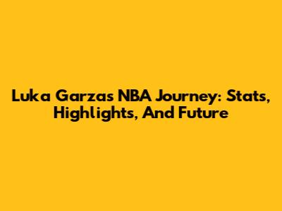 Luka Garza's NBA Journey: Stats, Highlights, And Future