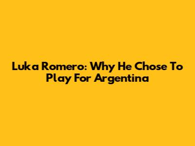 Luka Romero: Why He Chose To Play For Argentina