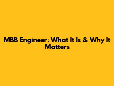 MBB Engineer: What It Is & Why It Matters