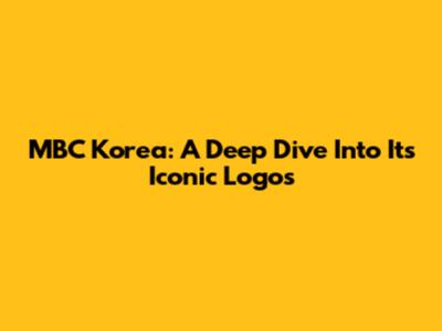 MBC Korea: A Deep Dive Into Its Iconic Logos