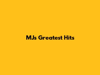 MJ's Greatest Hits