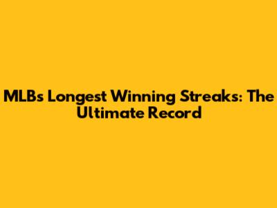 MLB's Longest Winning Streaks: The Ultimate Record
