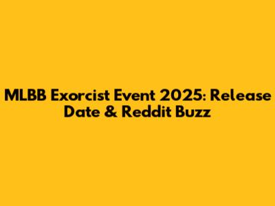 MLBB Exorcist Event 2025: Release Date & Reddit Buzz