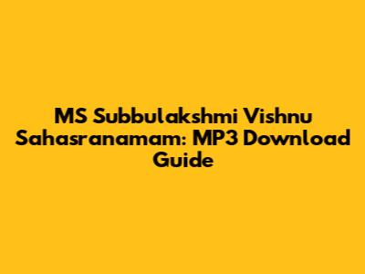 MS Subbulakshmi Vishnu Sahasranamam: MP3 Download Guide