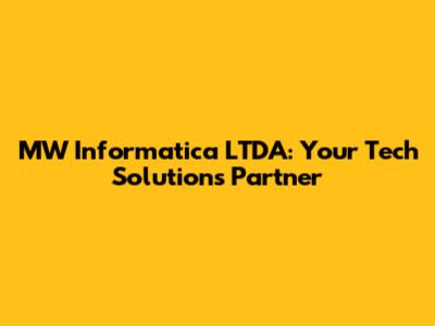 MW Informatica LTDA: Your Tech Solutions Partner