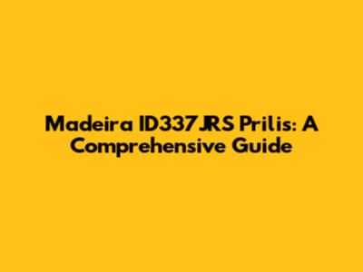 Madeira ID337JRS Prilis: A Comprehensive Guide