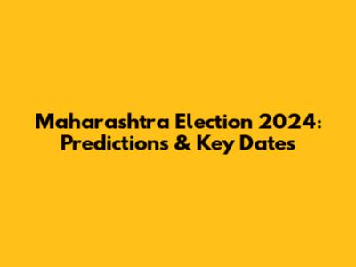 Maharashtra Election 2024: Predictions & Key Dates