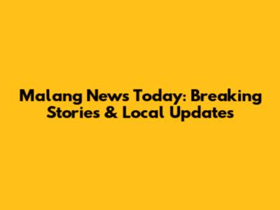 Malang News Today: Breaking Stories & Local Updates