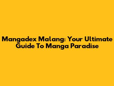 Mangadex Malang: Your Ultimate Guide To Manga Paradise