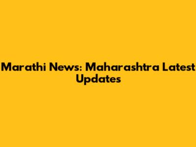 Marathi News: Maharashtra Latest Updates