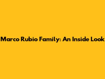 Marco Rubio Family: An Inside Look