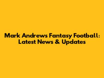 Mark Andrews Fantasy Football: Latest News & Updates