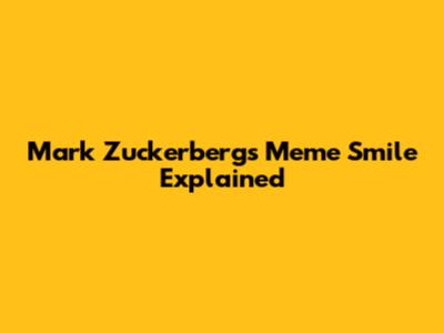 Mark Zuckerberg's Meme Smile Explained