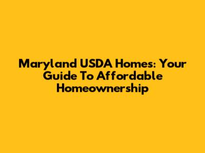 Maryland USDA Homes: Your Guide To Affordable Homeownership